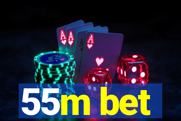 55m bet